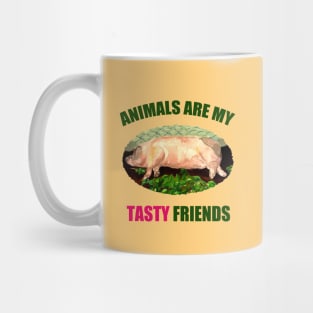 Animals are my Tasty Friends Mug